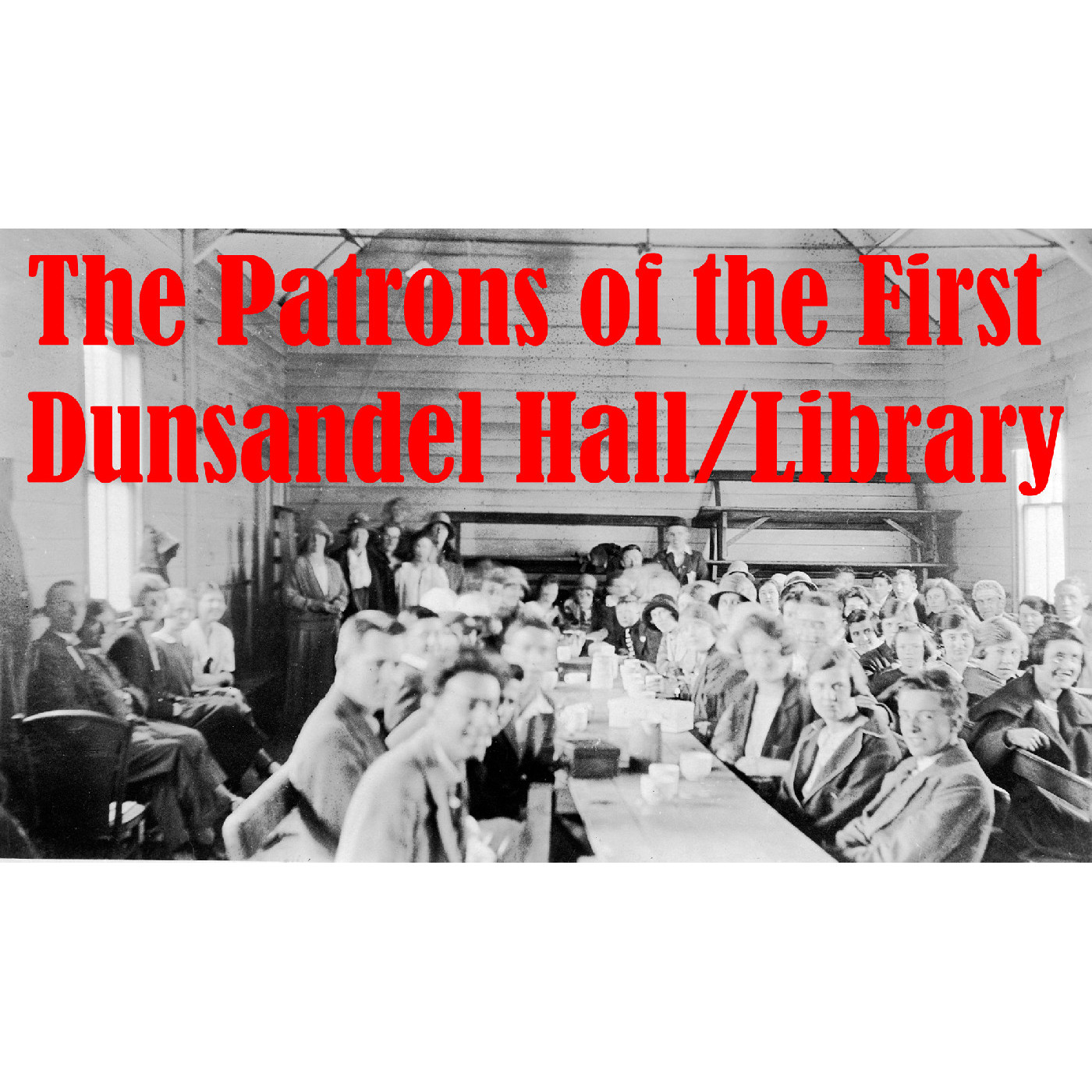 The Patrons of the First Dunsandel Hall/Library
