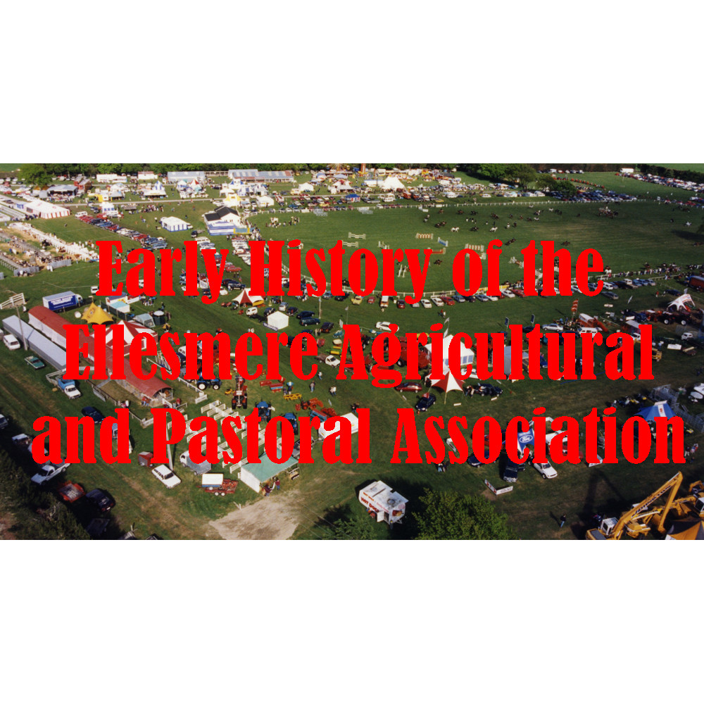 Early History of the Ellesmere Agricultural and Pastoral Association