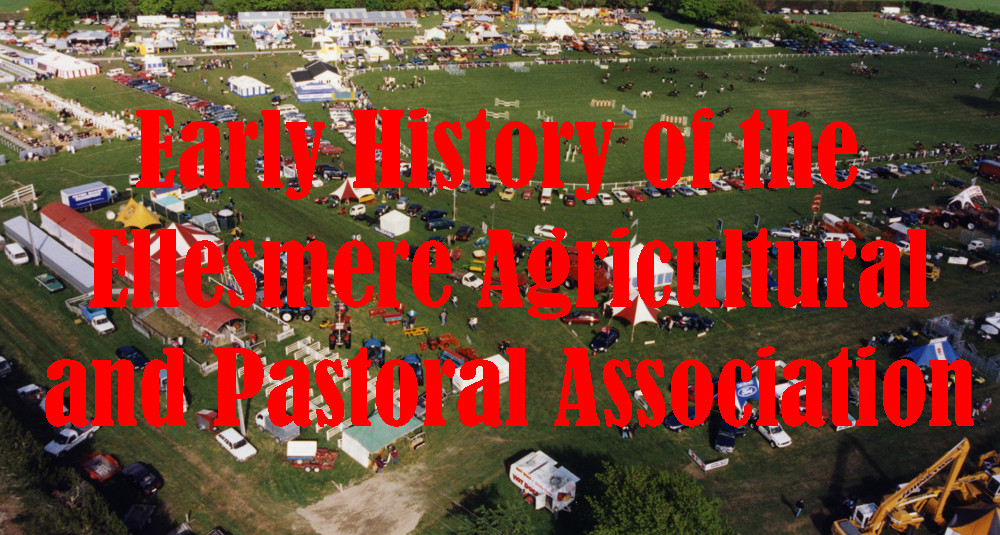 Early History of the Ellesmere Agricultural and Pastoral Association